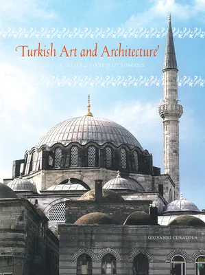 Török művészet és építészet - a szeldzsukoktól az oszmánokig - Turkish Art and Architecture - From the Seljuks to the Ottomans