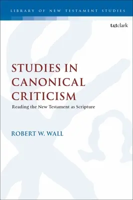 Tanulmányok a kánonkritikáról: Az Újszövetség Szentírásként való olvasása - Studies in Canonical Criticism: Reading the New Testament as Scripture