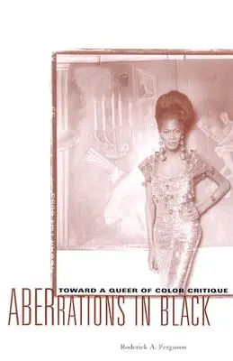 Aberrations in Black: Toward a Queer of Color Critique