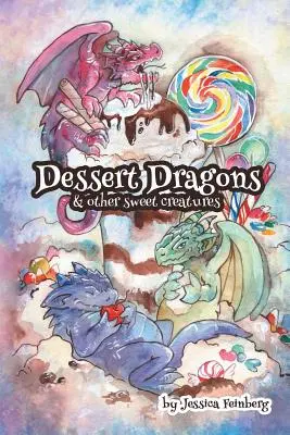 Desszert sárkányok és más édes lények - Dessert Dragons & Other Sweet Creatures