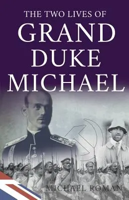 Mihály nagyherceg két élete - Two Lives of Grand Duke Michael