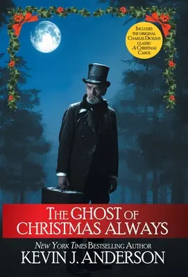 A karácsony szelleme Mindig: tartalmazza Charles Dickens eredeti klasszikusát, A Christmas Carol-t. - The Ghost of Christmas Always: includes the original Charles Dickens classic, A Christmas Carol