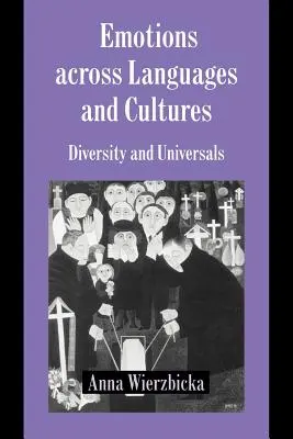 Érzelmek nyelveken és kultúrákon átívelően: Sokszínűség és egyetemesség - Emotions Across Languages and Cultures: Diversity and Universals