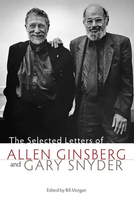 Allen Ginsberg és Gary Snyder válogatott levelei - The Selected Letters of Allen Ginsberg and Gary Snyder