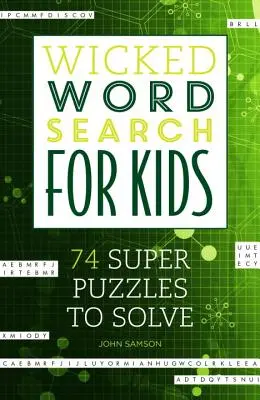 Wicked Word Search for Kids: 74 szuper rejtvény megfejtése - Wicked Word Search for Kids: 74 Super Puzzles to Solve