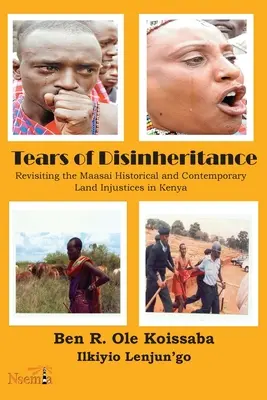 Az örökösödés könnyei: A kenyai maszájok történelmi és jelenkori földbirtokigazságtalanságainak felülvizsgálata Kenyában - Tears of Disinheritance: Revisiting the Maasai Historical and Contemporary Land Injustices in Kenya