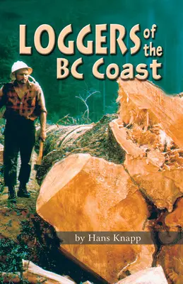 A BC partvidék fakitermelői - Loggers of the BC Coast