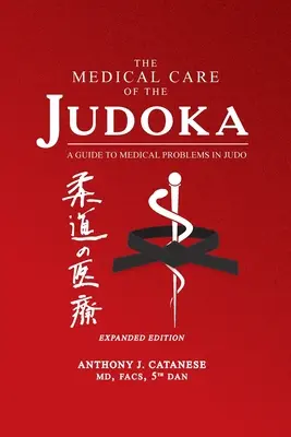 A judokák orvosi ellátása: A Judo orvosi problémáinak útmutatója, bővített kiadás - The Medical Care of the Judoka: A Guide to Medical Problems in Judo, Expanded Edition