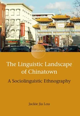 A kínai negyed nyelvi tájképe: Szociolingvisztikai etnográfia - The Linguistic Landscape of Chinatown: A Sociolinguistic Ethnography