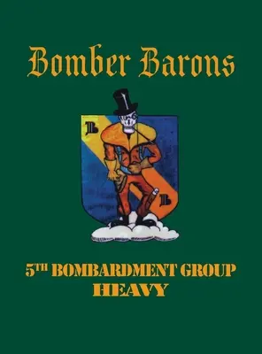 5. bombázócsoport (nehéz): Bomber Barons - 5th Bombardment Group (Heavy): Bomber Barons