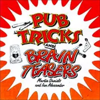 Kocsmai trükkök és agytrükkök - Pub Tricks and Brain Teasers