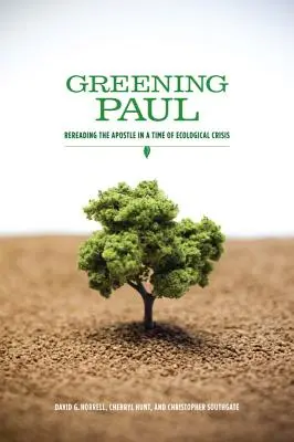 Paul zöldülése: Az apostol újraolvasása az ökológiai válság idején - Greening Paul: Rereading the Apostle in a Time of Ecological Crisis