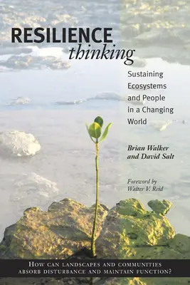 Rugalmassági gondolkodás: Az ökoszisztémák és az emberek fenntartása a változó világban - Resilience Thinking: Sustaining Ecosystems and People in a Changing World