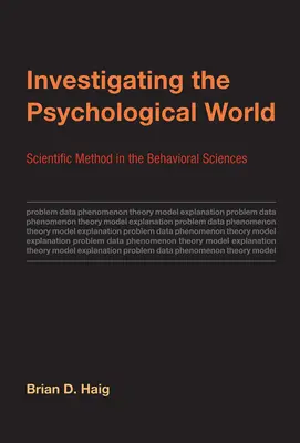 A pszichológiai világ vizsgálata - Tudományos módszer a viselkedéstudományokban - Investigating the Psychological World - Scientific Method in the Behavioral Sciences