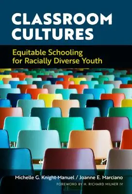 Osztálytermi kultúrák: Egyenlő iskoláztatás a fajilag sokszínű fiatalok számára - Classroom Cultures: Equitable Schooling for Racially Diverse Youth