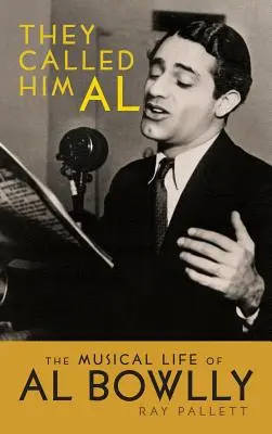 They Called Him Al: Al Bowlly zenei élete (Keménykötés) - They Called Him Al: The Musical Life of Al Bowlly (Hardback)