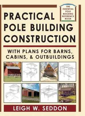 Gyakorlati pólusépítés: Pajták, faházak és melléképületek terveivel - Practical Pole Building Construction: With Plans for Barns, Cabins, & Outbuildings