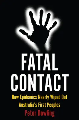 Fatal Contact: Hogyan irtották ki a járványok majdnem Ausztrália első népeinek életét - Fatal Contact: How Epidemics Nearly Wiped Out Australia's First Peoples
