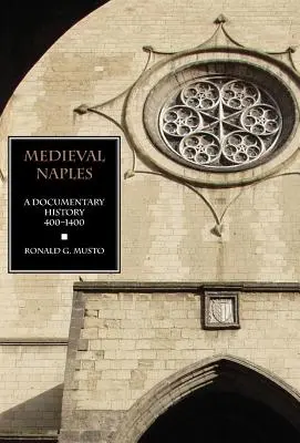 Középkori Nápoly: A Documentary History, 400-1400 - Medieval Naples: A Documentary History, 400-1400