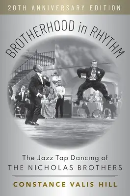 Testvériség a ritmusban: A Nicholas Brothers jazz sztepptánca, 20. évfordulós kiadás - Brotherhood in Rhythm: The Jazz Tap Dancing of the Nicholas Brothers, 20th Anniversary Edition