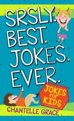 Srsly Best Jokes Ever: Viccek gyerekeknek - Srsly Best Jokes Ever: Jokes for Kids