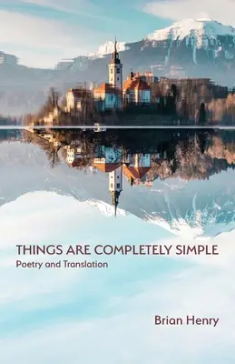 A dolgok teljesen egyszerűek: Költészet és fordítás - Things Are Completely Simple: Poetry and Translation