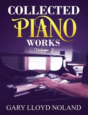 Gyűjtött zongoraművek: Volume 2 - Collected Piano Works: Volume 2