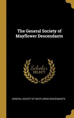 A Mayflower-leszármazottak Általános Társasága - The General Society of Mayflower Descendants