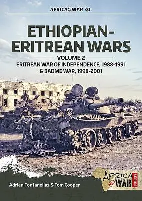 Etióp-eritreai háborúk: 2. kötet - Eritreai függetlenségi háború, 1988-1991 és Badme háború, 1998-2001 - Ethiopian-Eritrean Wars: Volume 2 - Eritrean War of Independence, 1988-1991 & Badme War, 1998-2001