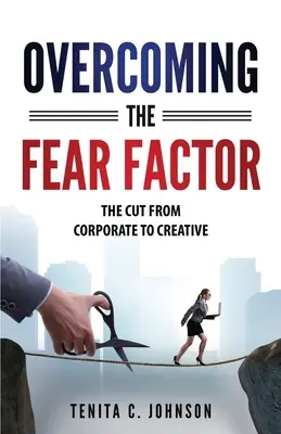 A félelemfaktor leküzdése: A vágás a vállalattól a kreatívig - Overcoming the Fear Factor: The Cut from Corporate to Creative