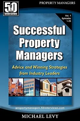 Sikeres ingatlankezelők: (1. kötet) - Successful Property Managers: Advice and Winning Strategies from Industry Leaders (Vol. 1)