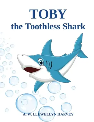 Toby, a fogatlan cápa - Toby the Toothless Shark