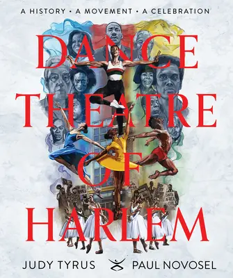 Dance Theatre of Harlem: A History, a Movement, a Celebration