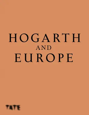 Hogarth és Európa - Hogarth and Europe