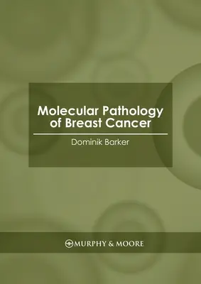 A mellrák molekuláris patológiája - Molecular Pathology of Breast Cancer