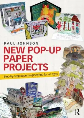 Új pop-up papírprojektek: Lépésről lépésre papírépítészet minden korosztálynak - New Pop-Up Paper Projects: Step-By-Step Paper Engineering for All Ages