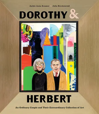 Dorothy és Herbert: Egy hétköznapi pár és rendkívüli műgyűjteményük - Dorothy & Herbert: An Ordinary Couple and Their Extraordinary Collection of Art