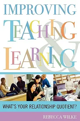 A tanítás és a tanulás javítása: Mi a kapcsolati kvótád? - Improving Teaching and Learning: What's Your Relationship Quotient?