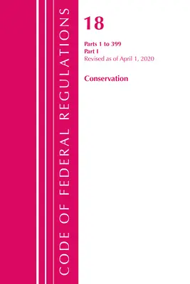 Code of Federal Regulations, Title 18 Conservation of Power and Water Resources 1-399, felülvizsgálva 2020. április 1-jén: 1. rész - Code of Federal Regulations, Title 18 Conservation of Power and Water Resources 1-399, Revised as of April 1, 2020: Part 1