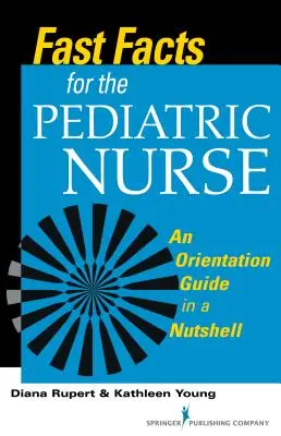 Gyorstalpaló tények a gyermekápolók számára - Fast Facts for the Pediatric Nurse