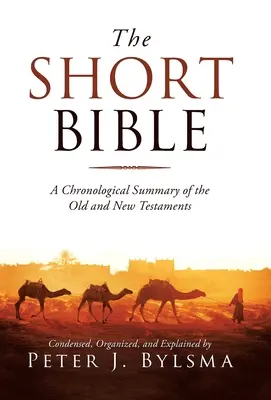 A rövid Biblia: Az Ó- és Újszövetség kronológiai összefoglalása - The Short Bible: A Chronological Summary of the Old and New Testaments