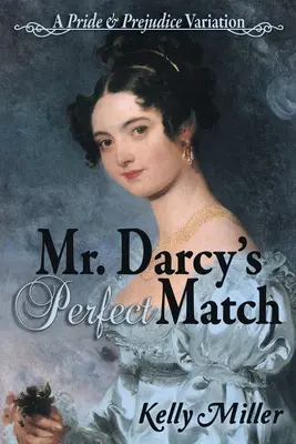 Mr. Darcy tökéletes párja: A Büszkeség és balítélet variáció - Mr. Darcy's Perfect Match: A Pride and Prejudice Variation