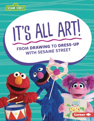 Ez mind művészet! A rajzolástól az öltözködésig a Szezám utcával (R) - It's All Art!: From Drawing to Dress-Up with Sesame Street (R)