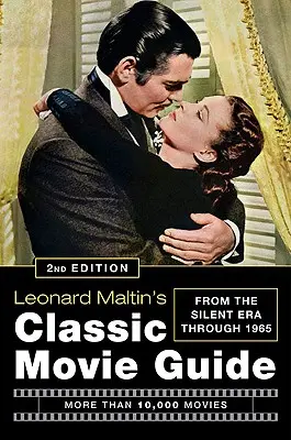 Leonard Maltin's Classic Movie Guide: A némafilm korszakától 1965-ig - Leonard Maltin's Classic Movie Guide: From the Silent Era Through 1965