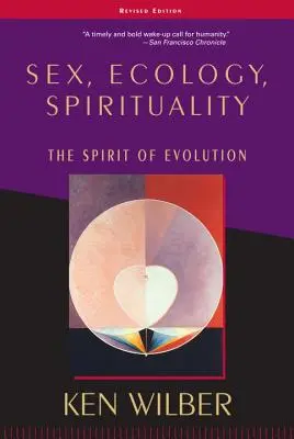 Szex, ökológia, spiritualitás: Az evolúció szelleme, második kiadás - Sex, Ecology, Spirituality: The Spirit of Evolution, Second Edition