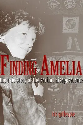 Amelia megtalálása: Az Earhart eltűnésének igaz története - Finding Amelia: The True Story of the Earhart Disappearance