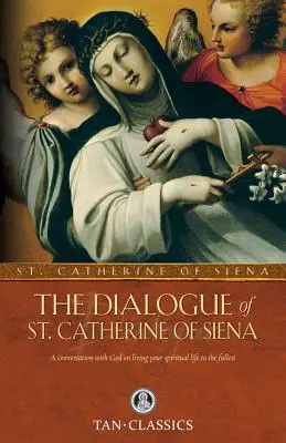 Sienai Szent Katalin dialógusa - The Dialogue of St. Catherine of Siena