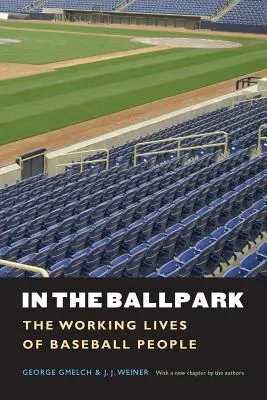 A labdaparkban: A baseball-emberek munkásélete - In the Ballpark: The Working Lives of Baseball People