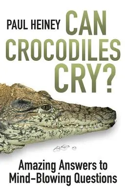 Tudnak-e sírni a krokodilok? - Elképesztő válaszok észbontó kérdésekre - Can Crocodiles Cry? - Amazing Answers to Mind-Blowing Questions