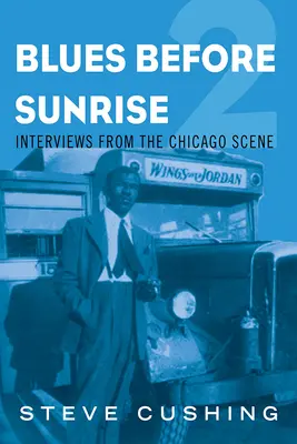 Blues Before Sunrise 2: Rozhovory z chicagské scény (Blues Before Sunrise 2: Interviews from the Chicago Scene) - Blues Before Sunrise 2: Interviews from the Chicago Scene